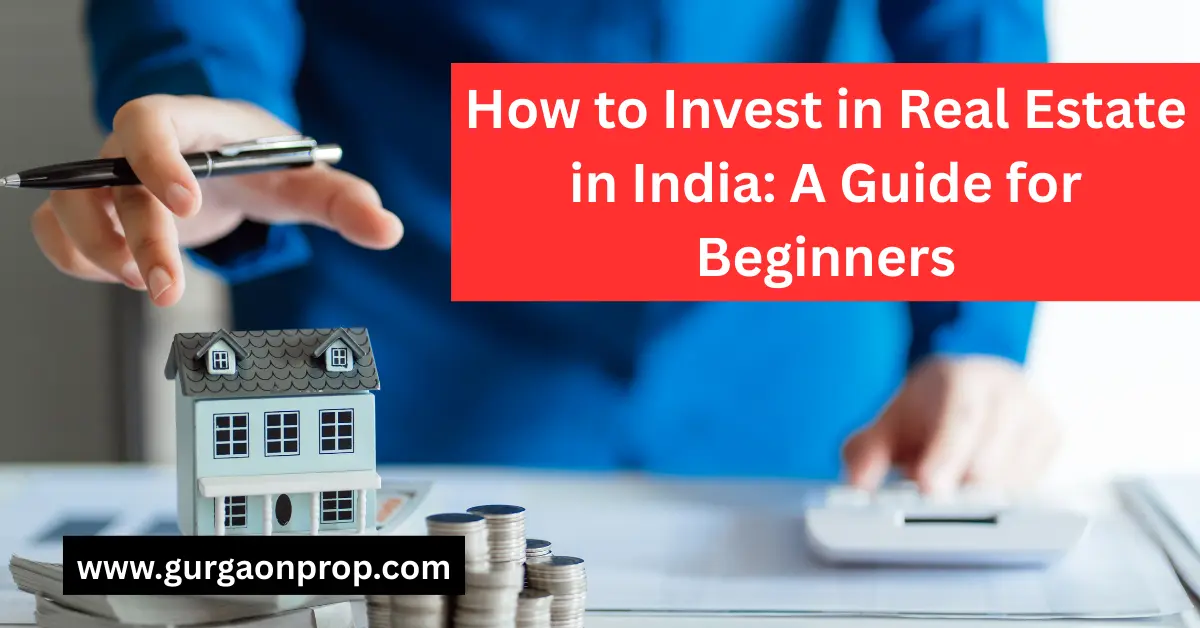 How to Invest in Real Estate in India