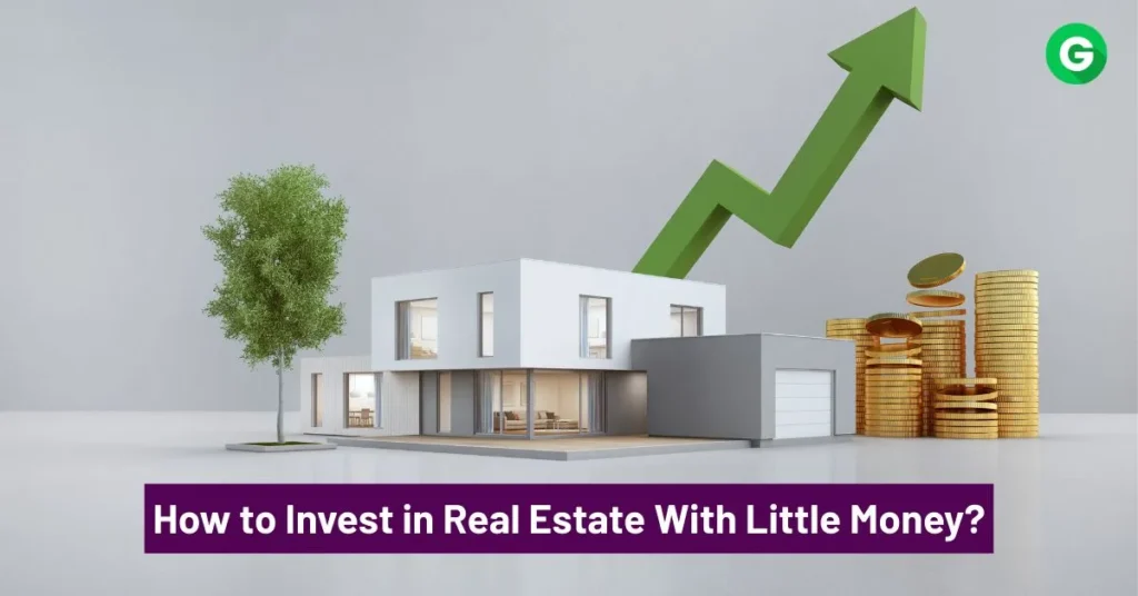 How to Invest in Real Estate With Little Money?